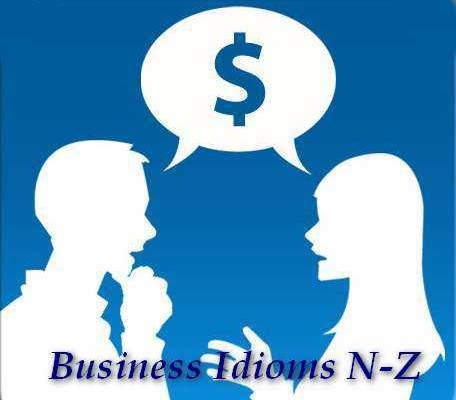 Английские бизнес-идиомы (letter from N to Z)